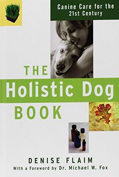 portada The Holistic Dog Book: Canine Care for the 21st Century (en Inglés)
