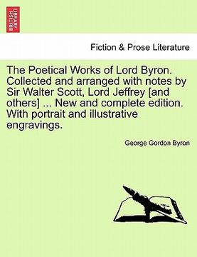 portada the poetical works of lord byron. collected and arranged with notes by sir walter scott, lord jeffrey [and others] ... new and complete edition. with (in English)