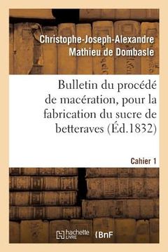 portada Bulletin Du Procédé de Macération, Pour La Fabrication Du Sucre de Betteraves. Cahier 1 (en Francés)