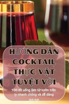 portada HƯỚng DẪn Cocktail ThỰc VẬt TuyỆt VỜi (in Vietnamita)