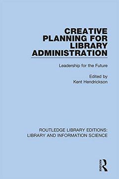 portada Creative Planning for Library Administration: Leadership for the Future (Routledge Library Editions: Library and Information Science) (in English)