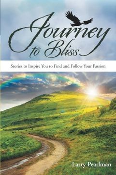 portada Journey to Bliss: Stories to Inspire You to Find and Follow Your Passion