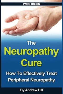 portada The Neuropathy Cure: How to Effectively Treat Peripheral Neuropathy (en Inglés)