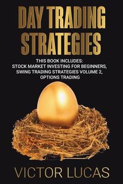 portada Day Trading Strategies: This book Includes: Stock Market Investing for Beginners, Swing Trading Strategies Volume 2, Options Trading (en Inglés)