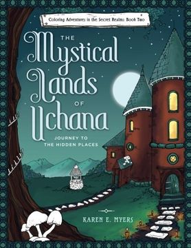 portada The Mystical Lands of Uchana: Coloring Adventures in the Secret Realms: Book Two: Journey to the Hidden Places: Volume 2 (in English)