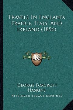 portada travels in england, france, italy, and ireland (1856) (in English)