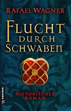 portada Flucht Durch Schwaben: Historischer Roman (Marcus von Arbona) (Historische Romane im Gmeiner-Verlag) (in German)