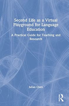 portada Second Life as a Virtual Playground for Language Education: A Practical Guide for Teaching and Research (en Inglés)