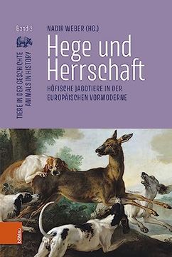 portada Hege Und Herrschaft: Hofische Jagdtiere in Der Europaischen Vormoderne (en Alemán)