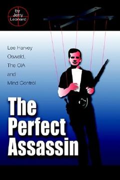 portada the perfect assassin: lee harvey oswald, the cia and mind control (en Inglés)