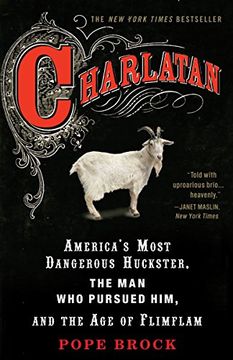 portada Charlatan: America's Most Dangerous Huckster, the man who Pursued Him, and the age of Flimflam 