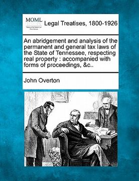 portada an  abridgement and analysis of the permanent and general tax laws of the state of tennessee, respecting real property: accompanied with forms of proc