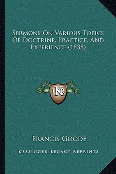 portada sermons on various topics of doctrine, practice, and experience (1838) (en Inglés)