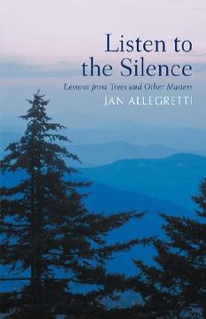 portada listen to the silence: lessons from trees and other masters (en Inglés)
