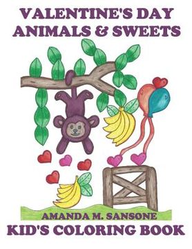 portada Valentine's Day Animals & Sweets: Kid's Coloring Book (en Inglés)