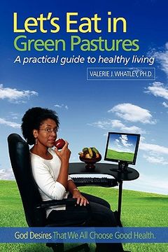 portada let's eat in green pastures: a practical guide to healthy living (en Inglés)