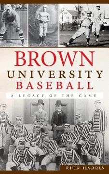portada Brown University Baseball: A Legacy of the Game (en Inglés)