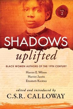 portada Shadows Uplifted Volume II: Black Women Authors of 19th Century American Personal Narratives & Autobiographies (en Inglés)