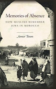 portada Memories of Absence: How Muslims Remember Jews in Morocco 