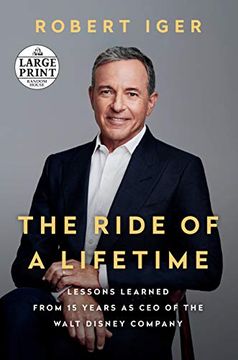 portada The Ride of a Lifetime: Lessons Learned From 15 Years as ceo of the Walt Disney Company (Random House Large Print) (in English)