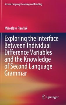 portada Exploring the Interface Between Individual Difference Variables and the Knowledge of Second Language Grammar