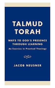 portada talmud torah: ways to god's presence through learning: an exercise in practical theology (en Inglés)