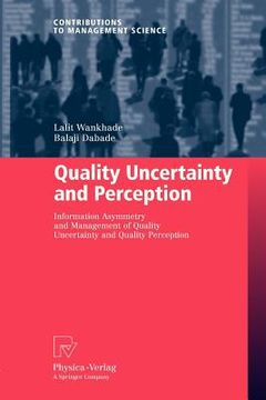 portada quality uncertainty and perception: information asymmetry and management of quality uncertainty and quality perception (in English)