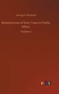 portada Reminicenses of Sixty Years in Public Affairs: Volume 1 (en Inglés)