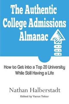 portada The Authentic College Admissions Almanac: How to Get into a Top 20 University While Still Having a Life (en Inglés)
