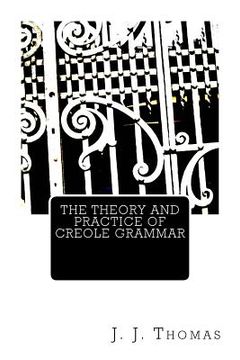 portada The Theory and Practice of Creole Grammar (en Inglés)