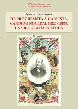 portada De Progresista a Carlista. Candido Nocedal (1821-1885), una Biografia Politica