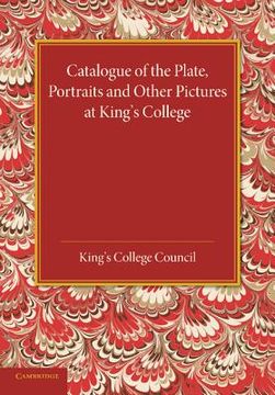 portada Catalogue of the Plate, Portraits and Other Pictures at King's College, Cambridge (en Inglés)