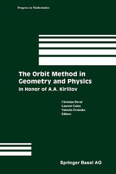 portada The Orbit Method in Geometry and Physics: In Honor of A.A. Kirillov (en Inglés)