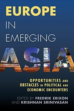 portada Europe in Emerging Asia: Opportunities and Obstacles in Political and Economic Encounters (en Inglés)