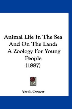 portada animal life in the sea and on the land: a zoology for young people (1887) (en Inglés)