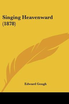portada singing heavenward (1878) (en Inglés)