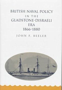 portada british naval policy in the gladstone-disraeli era: 1866-1890 (en Inglés)