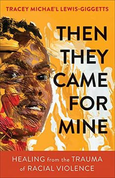 portada Then They Came for Mine: Healing From the Trauma of Racial Violence (en Inglés)