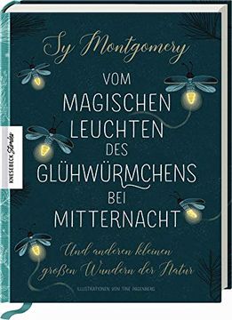 portada Vom Magischen Leuchten des Glühwürmchens bei Mitternacht: Und Anderen Kleinen Großen Wundern der Natur. Von der Autorin von Rendezvous mit Einem Oktopus. (Knesebeck Stories) (en Alemán)