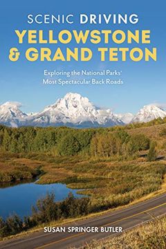 portada Scenic Driving Yellowstone & Grand Teton: Exploring the National Parks' Most Spectacular Back Roads (in English)