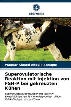 portada Superovulatorische Reaktion mit Injektion von FSH-P bei gekreuzten Kühen (en Alemán)