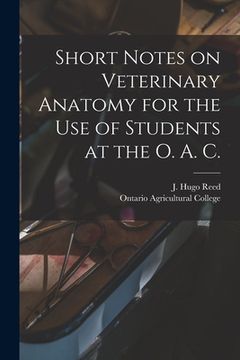 portada Short Notes on Veterinary Anatomy for the Use of Students at the O. A. C. [microform] (en Inglés)