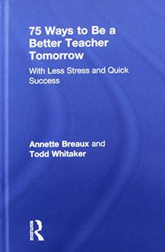 portada 75 Ways to Be a Better Teacher Tomorrow: With Less Stress and Quick Success (en Inglés)