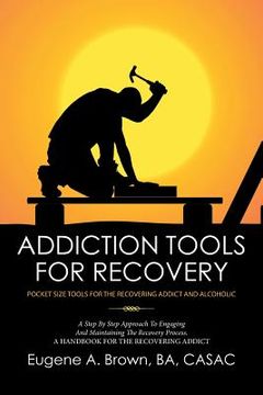 portada Addiction Tools for Recovery: Pocket Size Tools for the Recovering Addict and Alcoholic (en Inglés)