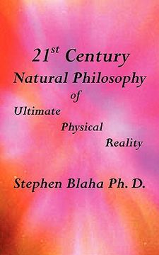 portada 21st century natural philosophy of ultimate physical reality (en Inglés)