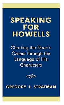portada speaking for howells: charting the dean's career through the language of his characters (in English)