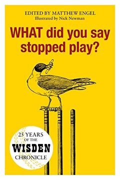 portada What did you say Stopped Play? 25 Years of the Wisden Chronicle 