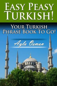 portada Easy Peasy Turkish! Your Turkish Phrase Book To Go! (en Inglés)