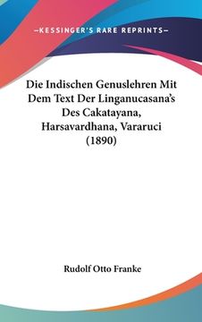 portada Die Indischen Genuslehren Mit Dem Text Der Linganucasana's Des Cakatayana, Harsavardhana, Vararuci (1890) (in German)