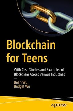 portada Blockchain for Teens: With Case Studies and Examples of Blockchain Across Various Industries (en Inglés)